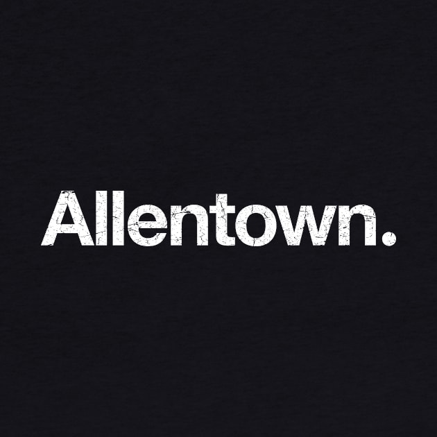 Allentown. by TheAllGoodCompany